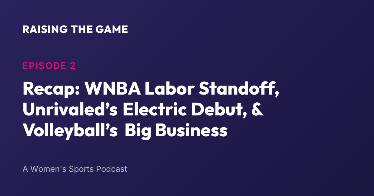 Cover art for Episode 2 Recap: WNBA Labor Standoff, Unrivaled’s Electric Debut, & Volleyball’s Big Business