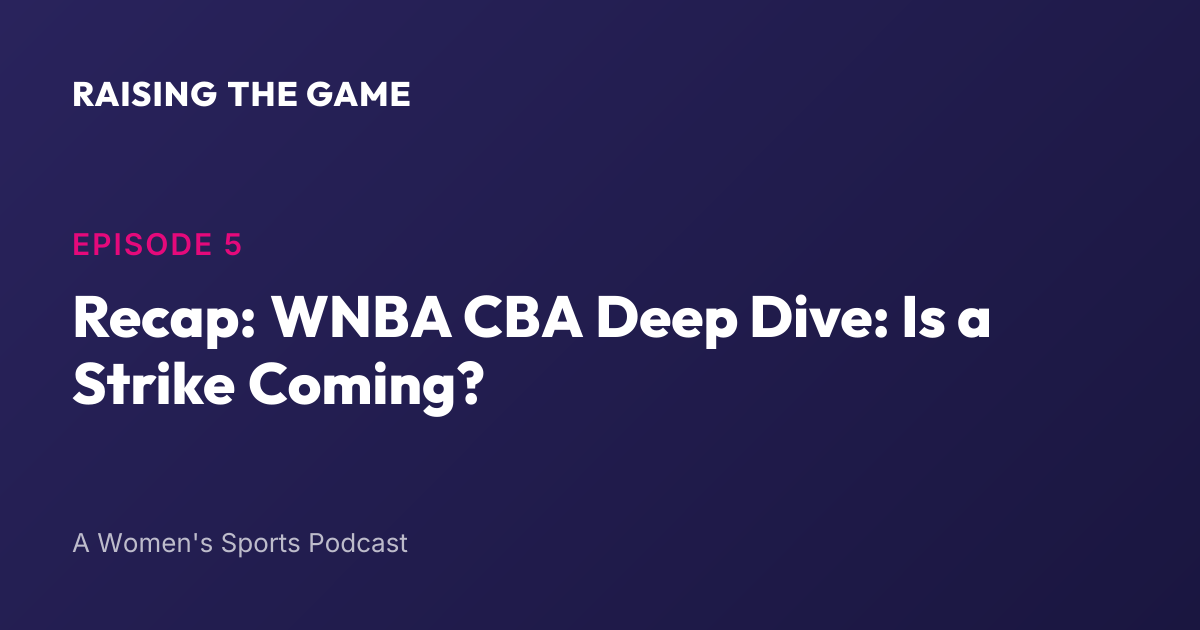 Cover art for Episode 5 Recap: WNBA CBA Deep Dive: Is a Strike Coming? 