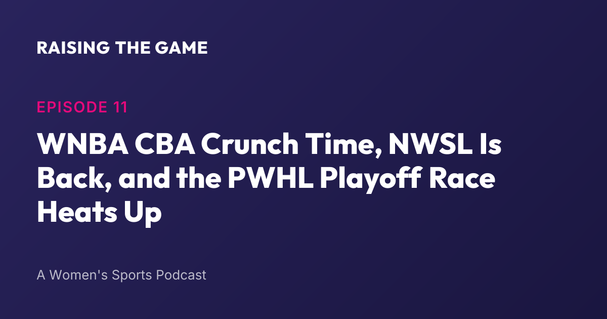 Cover art for Episode 11: WNBA CBA Crunch Time, NWSL Is Back, and the PWHL Playoff Race Heats Up