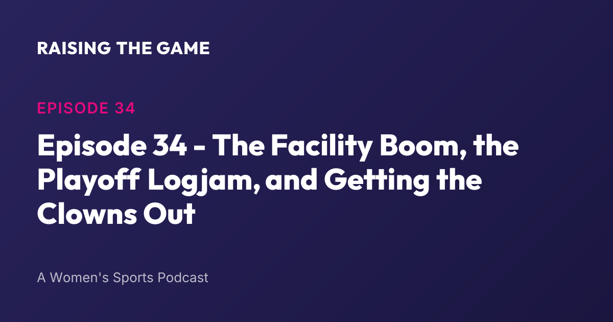Cover art for  Episode 34 - The Facility Boom, the Playoff Logjam, and Getting the Clowns Out