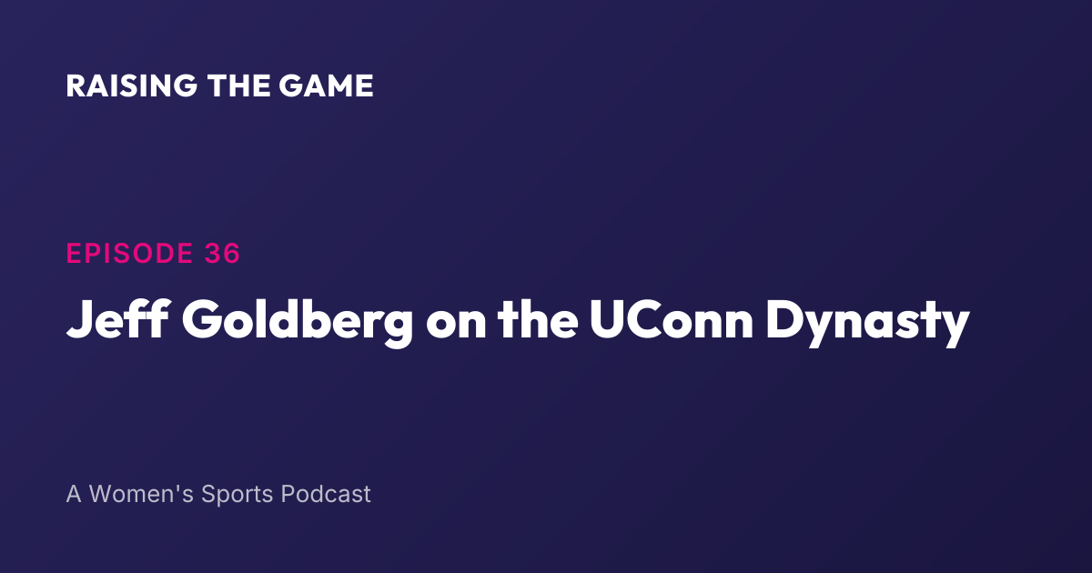 Cover art for Episode 36 - Jeff Goldberg on the UConn Dynasty 