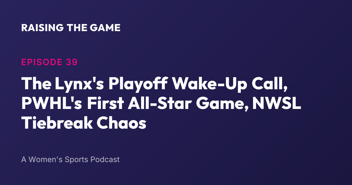 Cover art for Episode 39 - The Lynx's Playoff Wake-Up Call, PWHL's First All-Star Game, NWSL Tiebreak Chaos