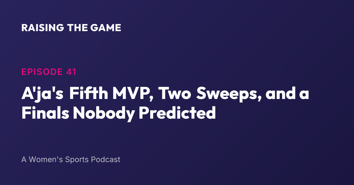 Cover art for Episode 41 - A'ja's Fifth MVP, Two Sweeps, and a Finals Nobody Predicted